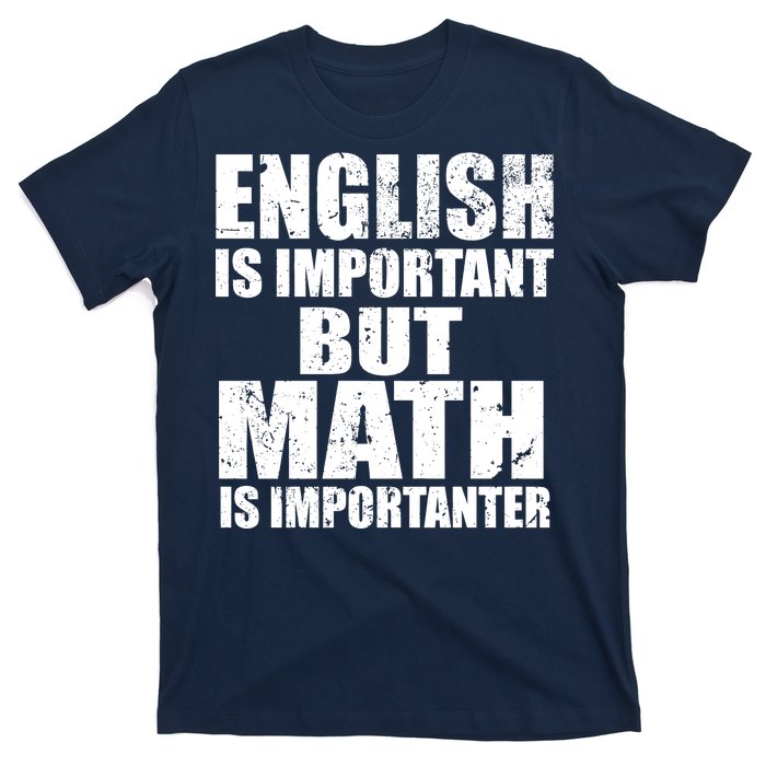 English Is Important But Math Is Importanter T-Shirt