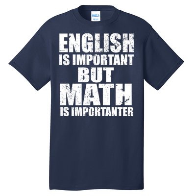 English Is Important But Math Is Importanter Tall T-Shirt