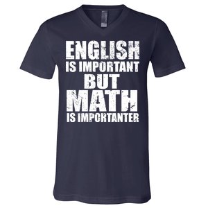 English Is Important But Math Is Importanter V-Neck T-Shirt