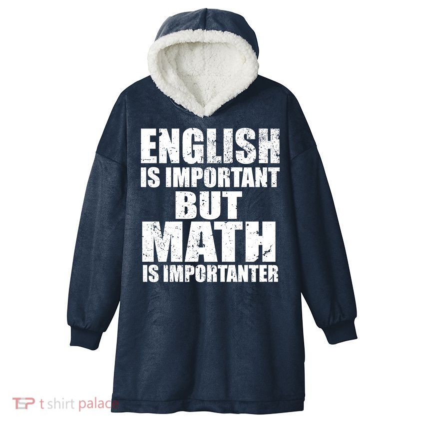 English Is Important But Math Is Importanter Hooded Wearable Blanket