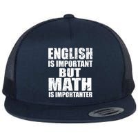 English Is Important But Math Is Importanter Flat Bill Trucker Hat