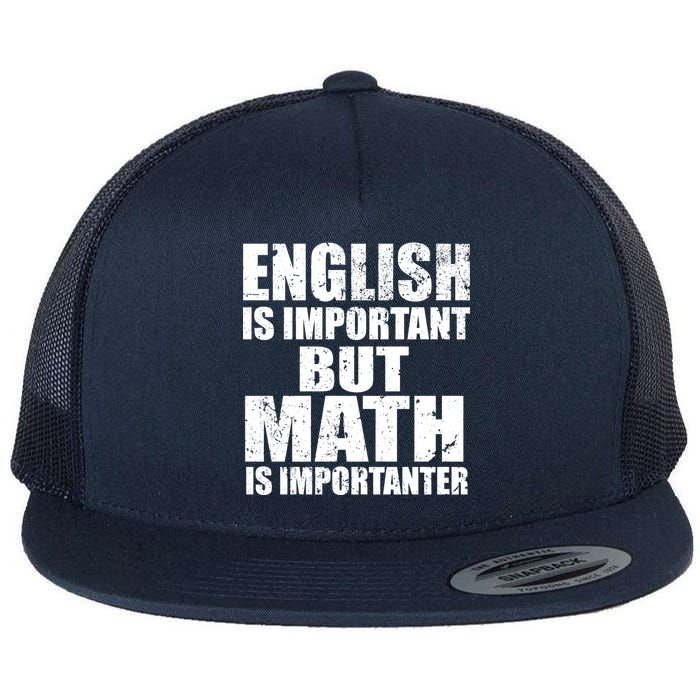 English Is Important But Math Is Importanter Flat Bill Trucker Hat