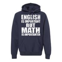 English Is Important But Math Is Importanter Premium Hoodie