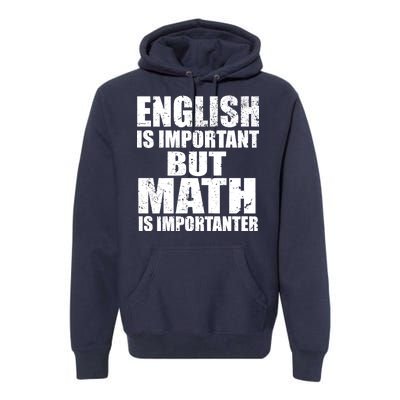 English Is Important But Math Is Importanter Premium Hoodie