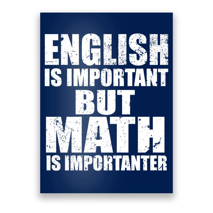 English Is Important But Math Is Importanter Poster