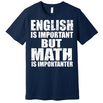 English Is Important But Math Is Importanter Premium T-Shirt