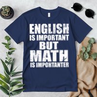 English Is Important But Math Is Importanter Premium T-Shirt