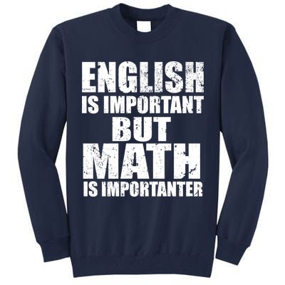 English Is Important But Math Is Importanter Tall Sweatshirt