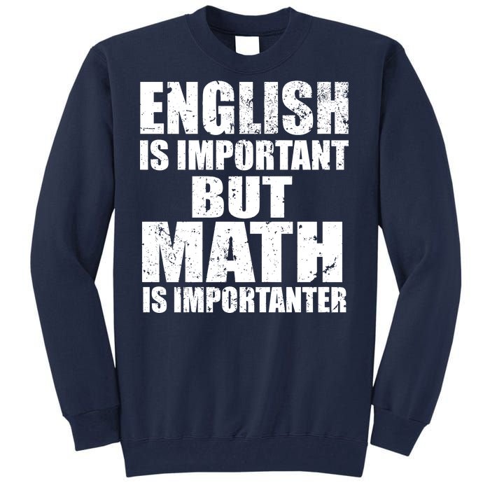 English Is Important But Math Is Importanter Tall Sweatshirt