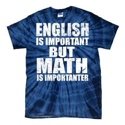 English Is Important But Math Is Importanter Tie-Dye T-Shirt