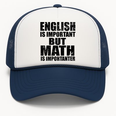 English Is Important But Math Is Importanter Trucker Hat