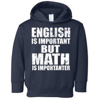 English Is Important But Math Is Importanter Toddler Hoodie