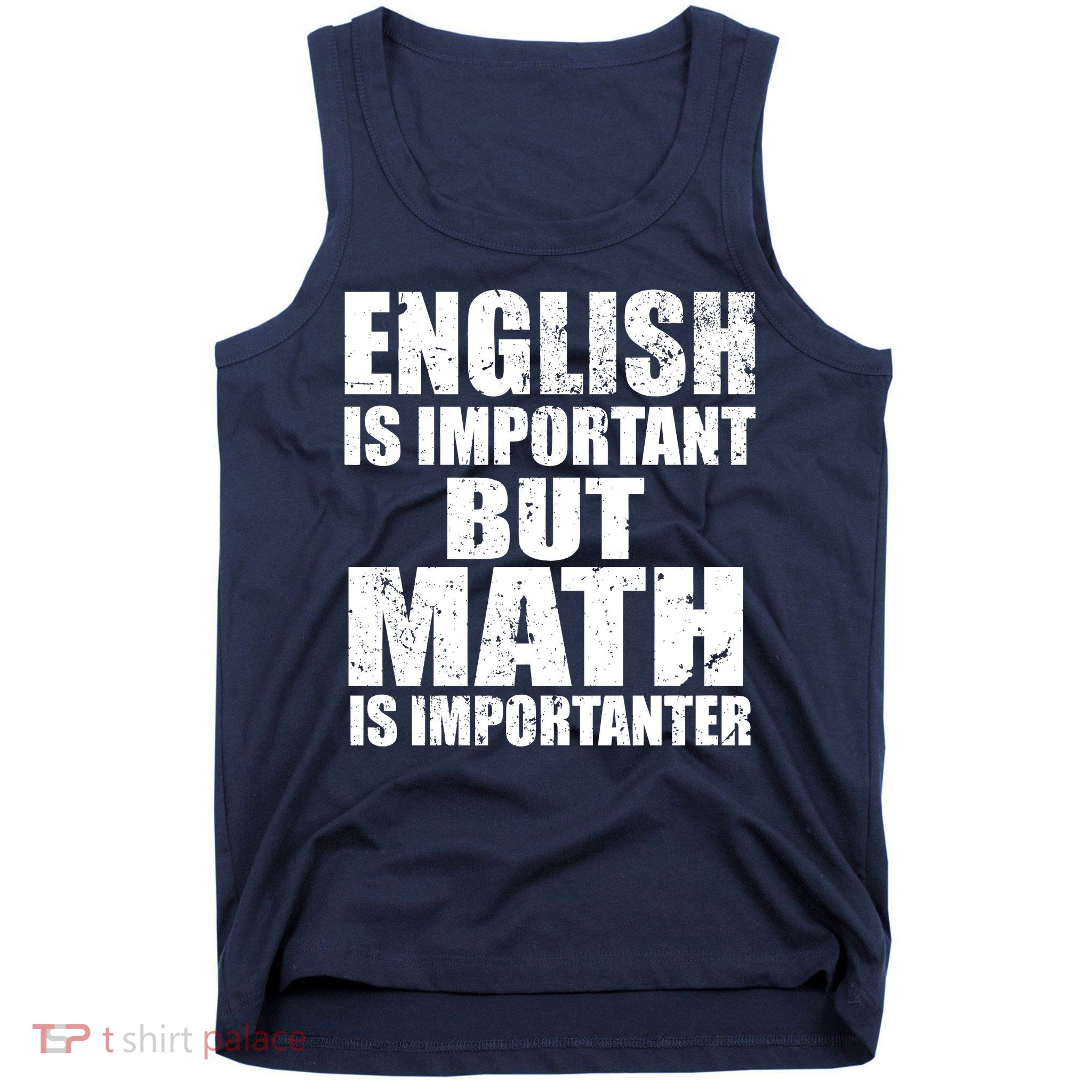 English Is Important But Math Is Importanter Tank Top