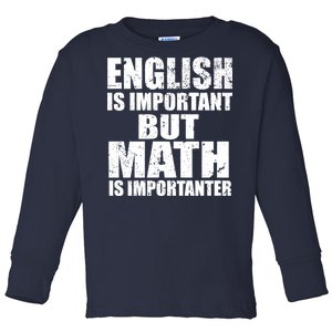 English Is Important But Math Is Importanter Toddler Long Sleeve Shirt