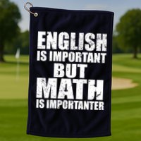 English Is Important But Math Is Importanter Golf Towel