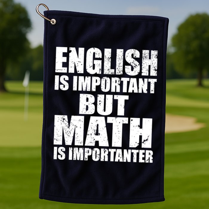 English Is Important But Math Is Importanter Golf Towel