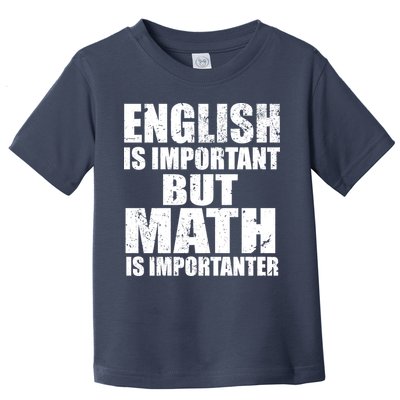 English Is Important But Math Is Importanter Toddler T-Shirt