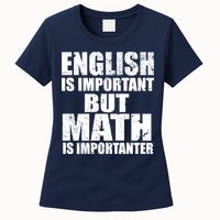 English Is Important But Math Is Importanter Womens T-Shirt