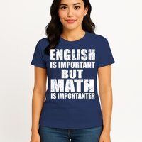 English Is Important But Math Is Importanter Womens T-Shirt