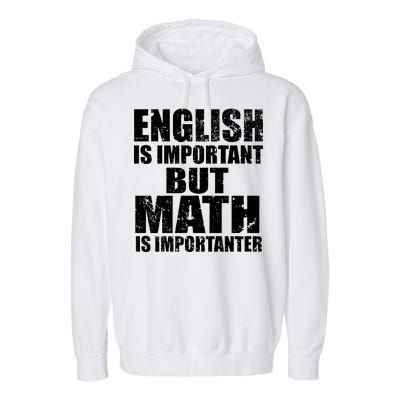 English Is Important But Math Is Importanter Garment-Dyed Fleece Hoodie