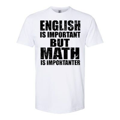 English Is Important But Math Is Importanter Softstyle® CVC T-Shirt