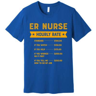 Er Nurse Hourly Rate Labour Day Emergency Nurse Workers Day Gift Premium T-Shirt