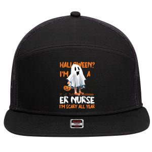 Er Nurse Im Scary All Year Halloween Emergency Nurse Spooky Meaningful Gift 7 Panel Mesh Trucker Snapback Hat