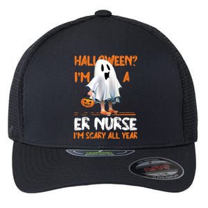 Er Nurse Im Scary All Year Halloween Emergency Nurse Spooky Meaningful Gift Flexfit Unipanel Trucker Cap