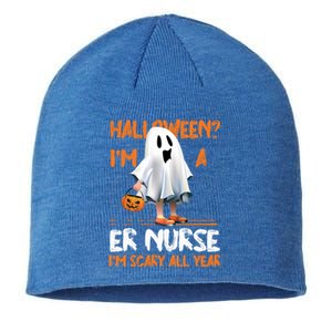 Er Nurse Im Scary All Year Halloween Emergency Nurse Spooky Meaningful Gift Sustainable Beanie