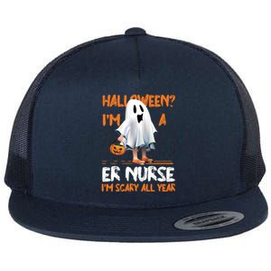 Er Nurse Im Scary All Year Halloween Emergency Nurse Spooky Meaningful Gift Flat Bill Trucker Hat