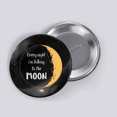 Every Night I’M Talking To The Moon Aesthetic Space Button