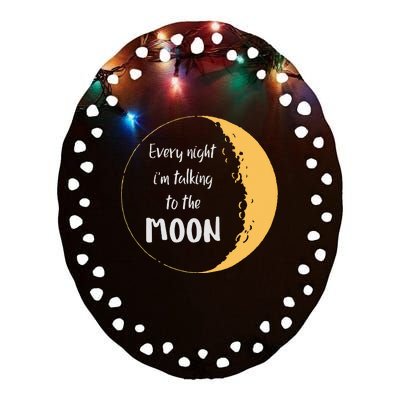 Every Night I’m Talking To The Moon Aesthetic Space Ceramic Oval Ornament