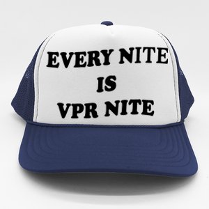 Every Nite Is Vpr Nite Funny For Women Trucker Hat