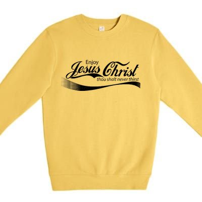 Enjoy Jesus Christ Thou Shalt Never Thirst Premium Crewneck Sweatshirt