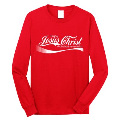 Enjoy Jesus Christ Thou Shalt Never Thirst Long Sleeve Shirt