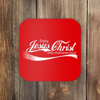 Enjoy Jesus Christ Thou Shalt Never Thirst Coaster