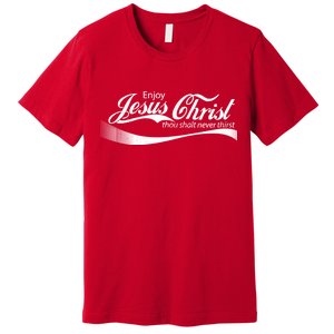 Enjoy Jesus Christ Thou Shalt Never Thirst Premium T-Shirt