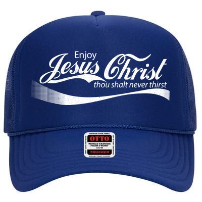 Enjoy Jesus Christ Thou Shalt Never Thirst High Crown Mesh Back Trucker Hat