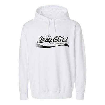 Enjoy Jesus Christ Thou Shalt Never Thirst Garment-Dyed Fleece Hoodie