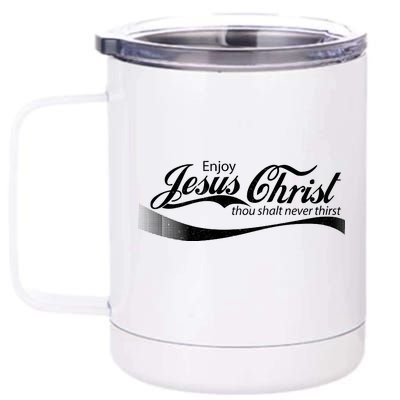 Enjoy Jesus Christ Thou Shalt Never Thirst 12 oz Stainless Steel Tumbler Cup