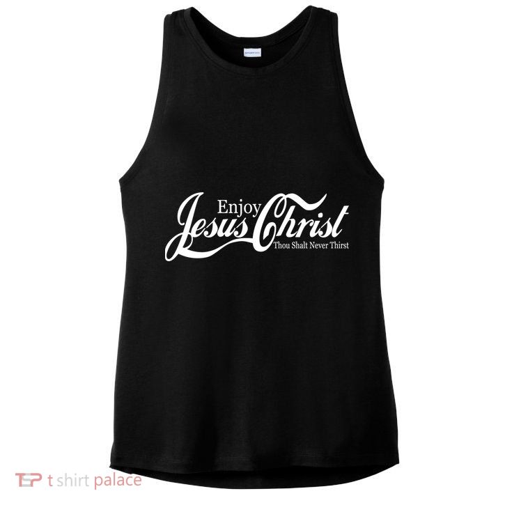 Enjoy Jesus Christ Thou Shalt Never Thirst Funny Ladies PosiCharge Tri-Blend Wicking Tank