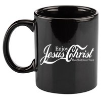 Enjoy Jesus Christ Thou Shalt Never Thirst Funny 11oz C Handle Ceramic Mug