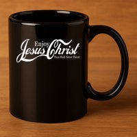 Enjoy Jesus Christ Thou Shalt Never Thirst Funny 11oz C Handle Ceramic Mug
