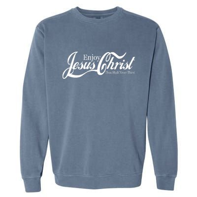 Enjoy Jesus Christ Thou Shalt Never Thirst Funny Garment-Dyed Sweatshirt