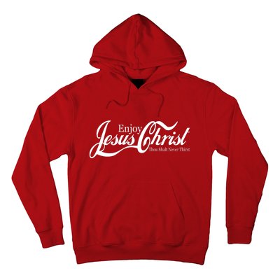 Enjoy Jesus Christ Thou Shalt Never Thirst Funny Hoodie