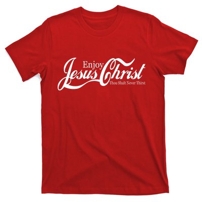 Enjoy Jesus Christ Thou Shalt Never Thirst Funny T-Shirt