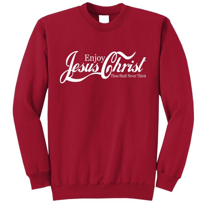 Enjoy Jesus Christ Thou Shalt Never Thirst Funny Tall Sweatshirt