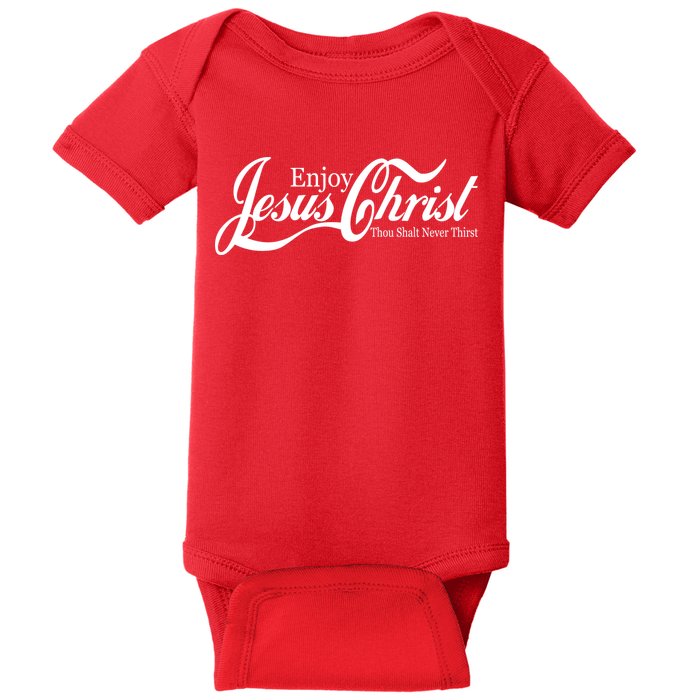Enjoy Jesus Christ Thou Shalt Never Thirst Funny Baby Bodysuit