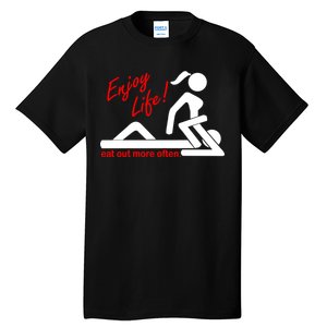 Enjoy Life Eat Out More Often Tall T-Shirt