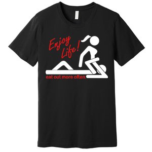 Enjoy Life Eat Out More Often Premium T-Shirt